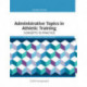 Administrative Topics in Athletic Training: Concepts to Practice