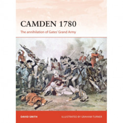 Camden 1780: The annihilation of Gates’ Grand Army