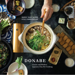 Donabe: Classic and Modern Japanese Clay Pot Cooking [A One-Pot Cookbook]