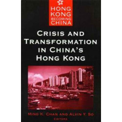 Crisis and Transformation in China's Hong Kong