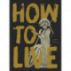 How to Live