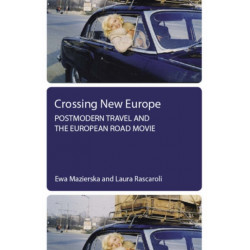 Crossing New Europe – Postmodern Travel and the European Road Movie