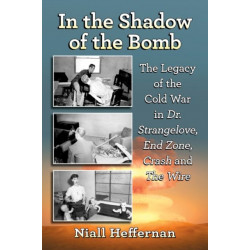 In the Shadow of the Bomb: The Legacy of the Cold War in Dr. Strangelove, End Zone, Crash and The Wire