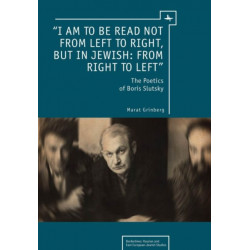 "I am to be read not from left to right, but in Jewish: from right to left": The Poetics of Boris Slutsky