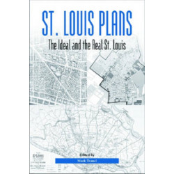 St. Louis Plans: The Ideal and the Real St. Louis