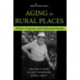 Aging in Rural Places: Programs, Policies, and Professional Practice