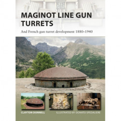 Maginot Line Gun Turrets: And French gun turret development 1880–1940