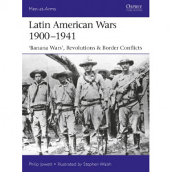 Latin American Wars 1900–1941: "Banana Wars," Border Wars & Revolutions