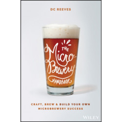 The Microbrewery Handbook: Craft, Brew, and Build Your Own Microbrewery Success