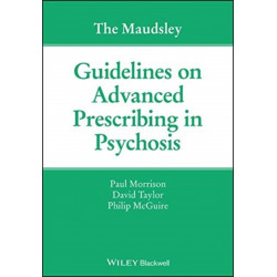 The Maudsley Guidelines on Advanced Prescribing in Psychosis
