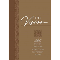The Vision: 365 Days of Life-Giving Words from the Prophet Isaiah: 365 Days of Life-Giving Words from the Prophet Isaiah