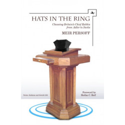 Hats in the Ring: Choosing Britain's Chief Rabbis from Adler to Sacks