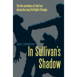 In Sullivan's Shadow: The Use and Abuse of Libel Law During the Long Civil Rights Struggle