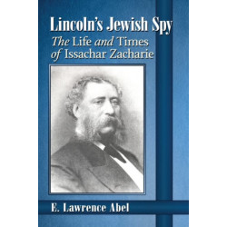 Lincoln's Jewish Spy: The Life and Times of Issachar Zacharie
