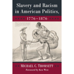 Slavery and Racism in American Politics, 1776-1876