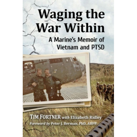 Waging the War Within: A Marine's Memoir of Vietnam and PTSD