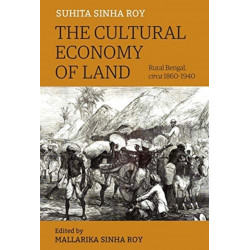 The Cultural Economy of Land – Rural Bengal, Circa 1860–1940