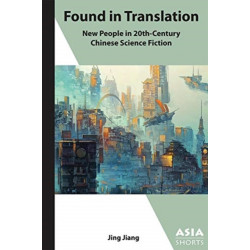 Found in Translation – "New People" in Twentieth–Century Chinese Science Fiction