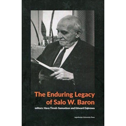 The Enduring Legacy of Salo W. Baron – A Commemorative Volume on His 120th Birthday