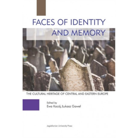 Faces of Identity and Memory – The Cultural Heritage of Central and Eastern Europe