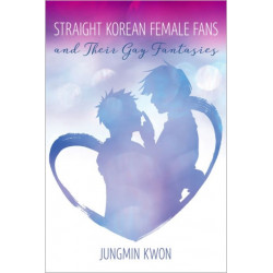 Straight Korean Female Fans and Their Gay Fantasies