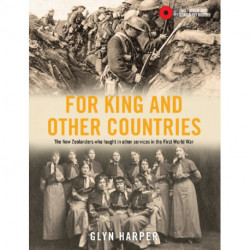 For King and Other Countries: The New Zealanders who fought in other services in the First World War
