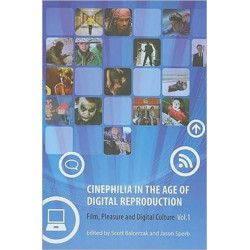 Cinephilia in the Age of Digital Reproduction – Film, Pleasure, and Digital Culture, Volume 1