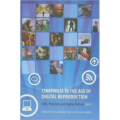 Cinephilia in the Age of Digital Reproduction – Film, Pleasure, and Digital Culture, Volume 1