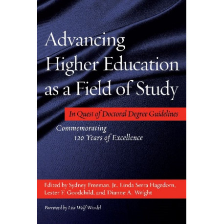 Advancing Higher Education as a Field of Study: In Quest of Doctoral Degree Guidelines - Commemorating 120 Years of Excellence