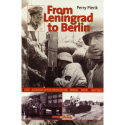 From Leningrad to Berlin: Dutch Volunteers in The German Waffen SS, 1941-1945