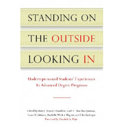 Standing on the Outside Looking In: Underrepresented Students' Experiences in Advanced Degree Programs