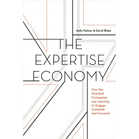 The Expertise Economy: How the Smartest Companies Use Learning to Engage, Compete and Succeed