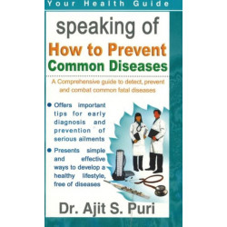 How to Prevent Common Diseases: A Comprehensive Guide to Detect, Prevent & Combat Common Fatal Diseases