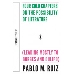 Four Cold Chapters on the Possibility of Literature – (Leading Mostly to Borges and Oulipo)