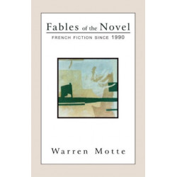 Fables of the Novel: French Fiction Since 1990