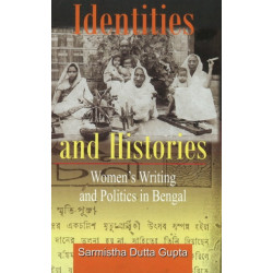 Identities & Histories: Women's Writing & Politics in Bengal