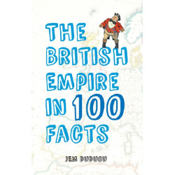 The British Empire in 100 Facts
