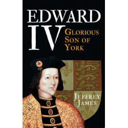 Edward IV: Glorious Son of York