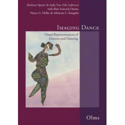 Imaging Dance: Visual Representations of Dancers & Dancing. Edited by Barbara Sparti & Judy Van Zile with Elsie Ivancich Dunin, Nancy G Heller & Adrienne L Kaeppler