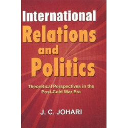International Relations & Politics: Theoretical Perspectives in the Post-Cold War Era