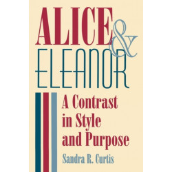 Alice and Eleanor: A Contrast in Style and Purpose