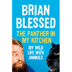 The Panther In My Kitchen: My Wild Life With Animals