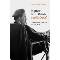 Ingmar Bergman Revisited – Performance, Cinema, and the Arts