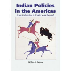 Indian Policies in the Americas: From Columbus to Collier and Beyond