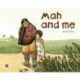 Mah and Me
