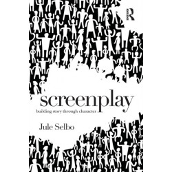 Screenplay: Building Story Through Character