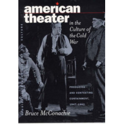 American Theater in the Culture of the Cold War: Producing & Contesting Containment, 1947-1962