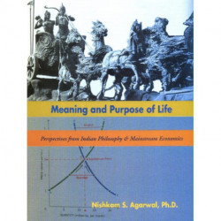 Meaning & Purpose of Life: Perspectives from Indian Philosophy & Mainstream Economics