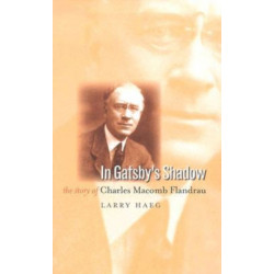 In Gatsby's Shadow: The Story of Charles Macomb Flandrau