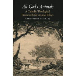 All God's Animals: A Catholic Theological Framework for Animal Ethics